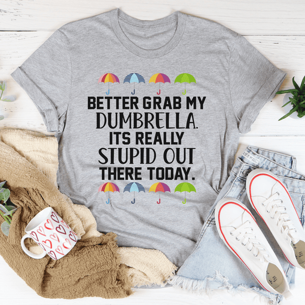 Better Grab My Dumbrella Tee