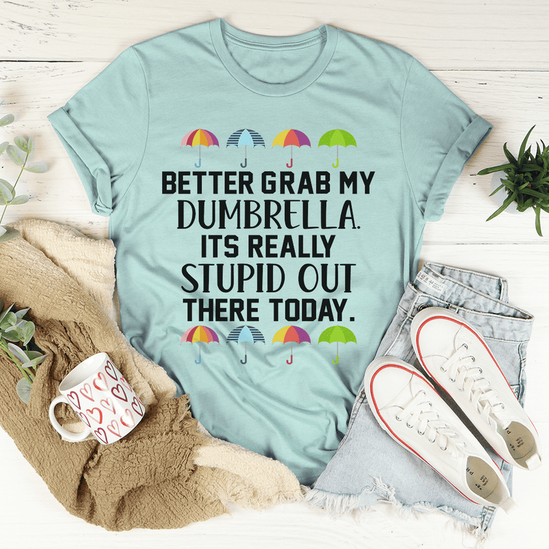 Better Grab My Dumbrella Tee