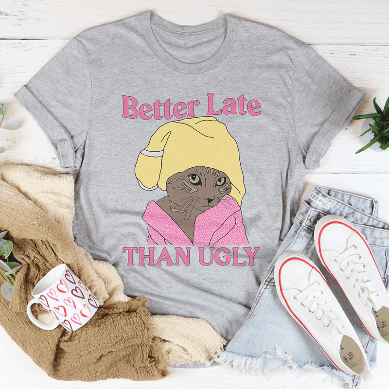 Better Late Than Ugly Kitty Tee
