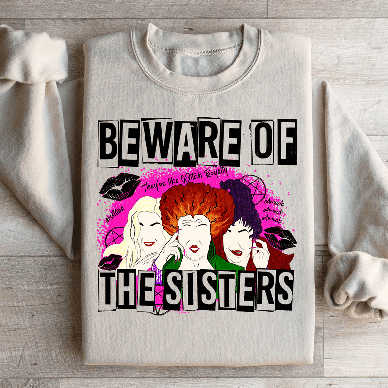 Beware Of The Sisters Sweatshirt